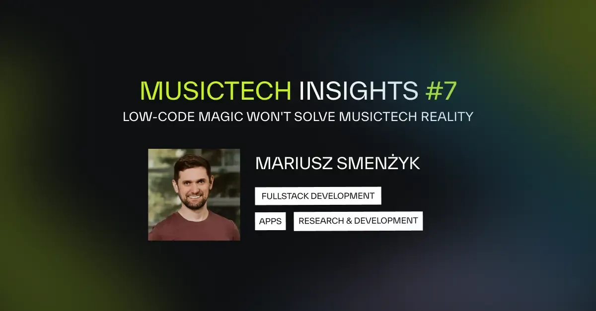 Low-Code Magic Won't Solve MusicTech Reality