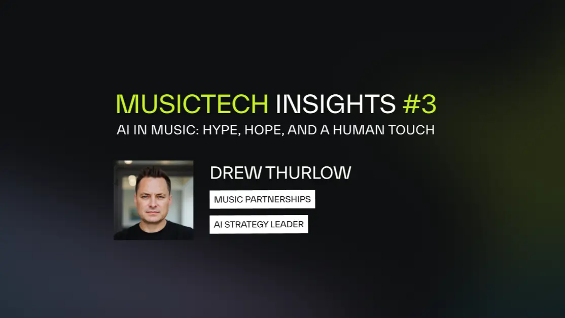 MusicTech Insights #3 | Curated by Drew Thurlow